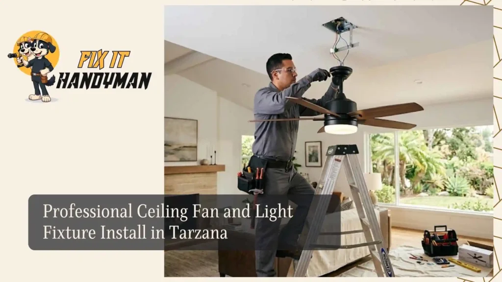 Professional Ceiling Fan and Light Fixture Install in Tarzana