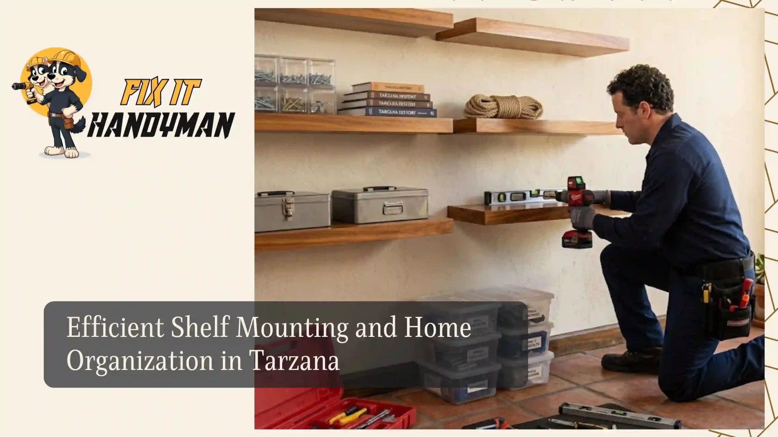 Efficient Shelf Mounting and Home Organization in Tarzana